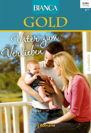 [Bianca - Gold 020] • Einmal Siebter Himmel Und Zurück / Willst Du Meinen Daddy Küssen? / Geträumt Von Soviel Glück